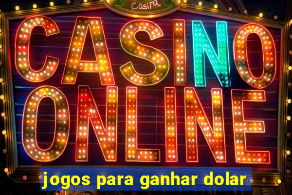 jogos para ganhar dolar